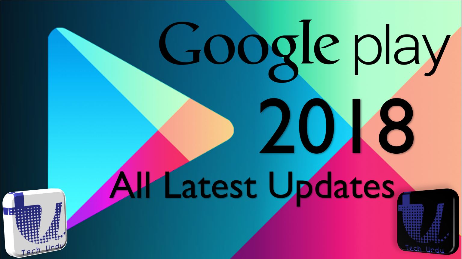 Google Play Store - All Latest Updates and News 2018 - Tech Urdu