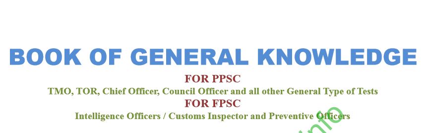 Book of General Knowledge for PPSC/TMO/TOR/Chief Officer/Council Officer/Intelligence Officer/Custom Inspector/Preventive Officer,etc. Book of General Knowledge - Essayspedia