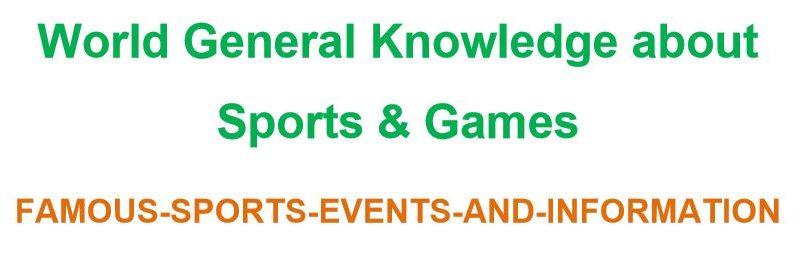 World General Knowledge about Sports & Games