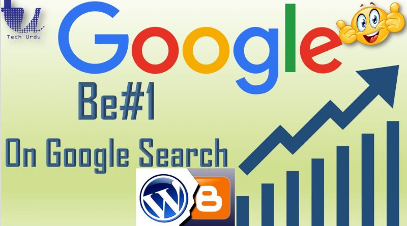 How to Rank your Blogger or WordPress Site on Google Search Top or 1st Result?
