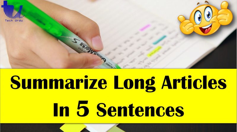 How to Quickly Summarize Long Online Articles Into Five Sentences? - Tech Urdu