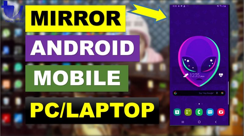 Here is How to Mirror Your Android Devices to PC (Samsung Galaxy Note 9 & Note 10) - techurdu.net
