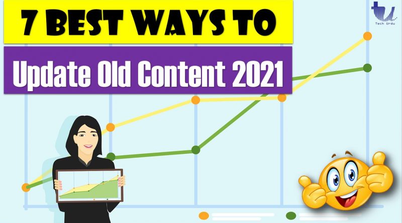 7 Best Ways to Update Your Old Content in 2021 - techurdu.net