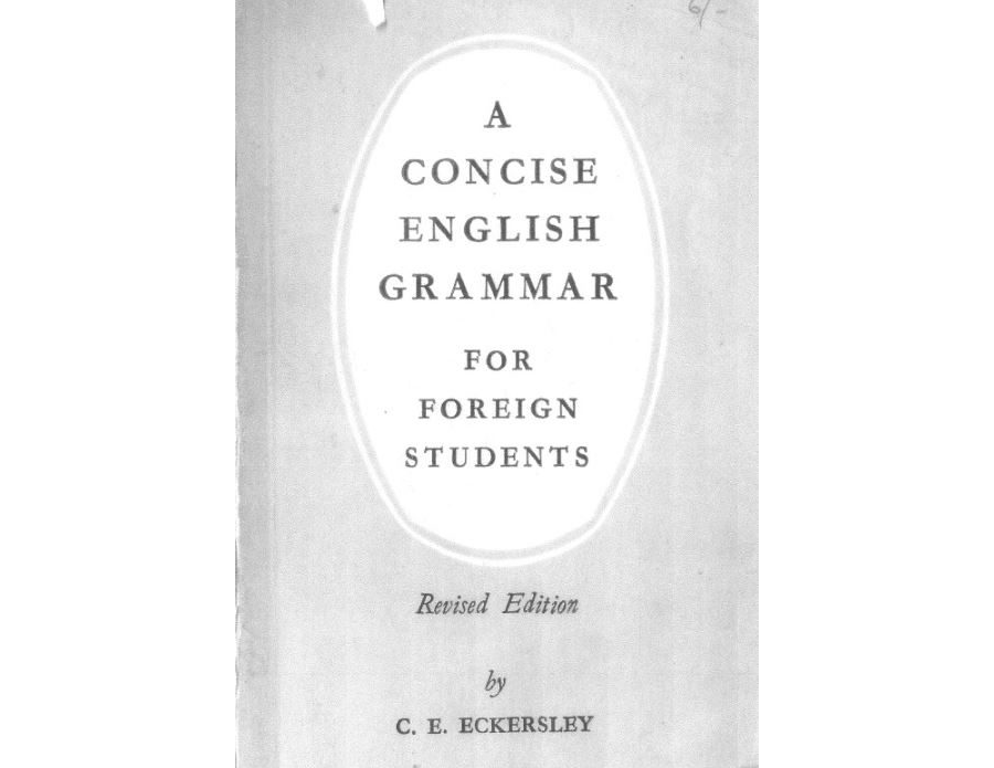 A Concise English Grammar for Foreign Students (Revised Edition) by C. E. Eckersley