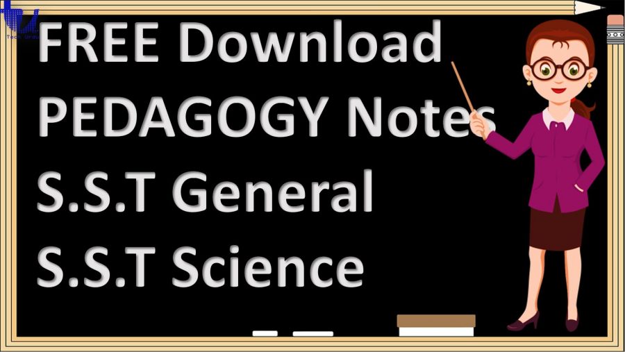 FREE Download Pedagogy (General Methods of Teaching & School / Classroom Management) for S.S.T General and S.S.T Science